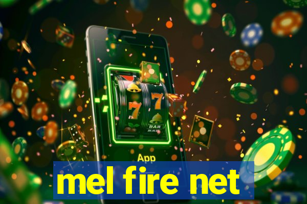 mel fire net