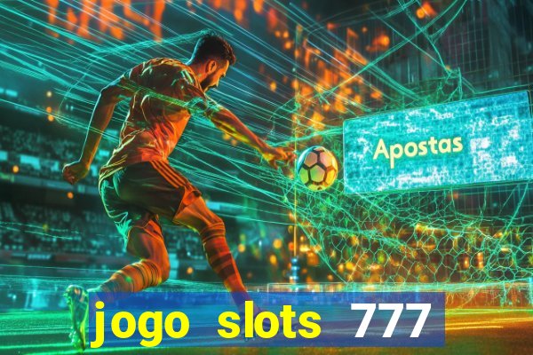 jogo slots 777 paga mesmo