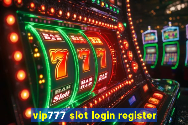 vip777 slot login register