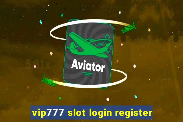 vip777 slot login register