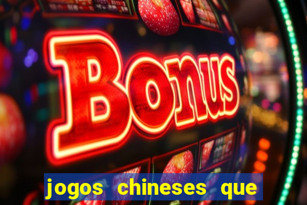 jogos chineses que dao dinheiro