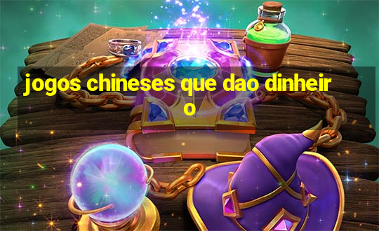 jogos chineses que dao dinheiro