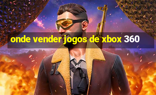 onde vender jogos de xbox 360