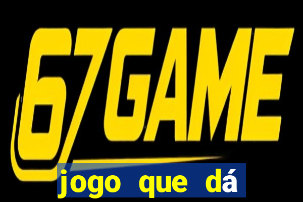 jogo que dá dinheiro de verdade