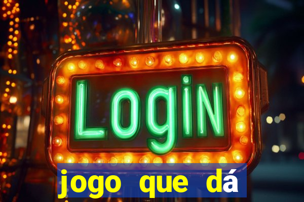 jogo que dá dinheiro de verdade