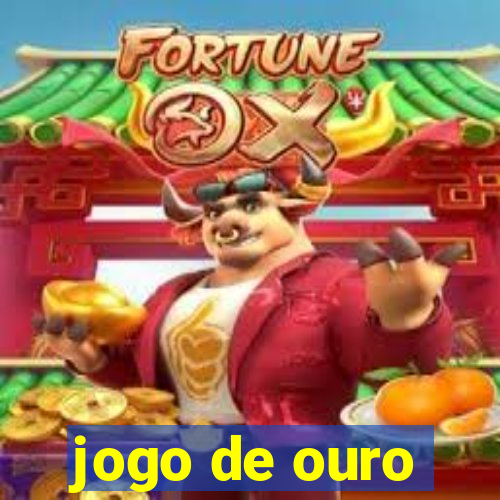 jogo de ouro