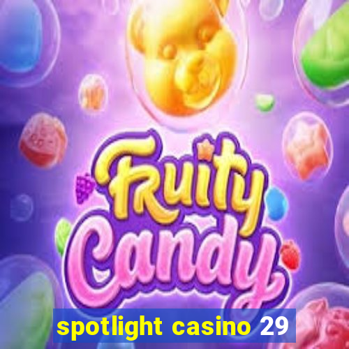 spotlight casino 29