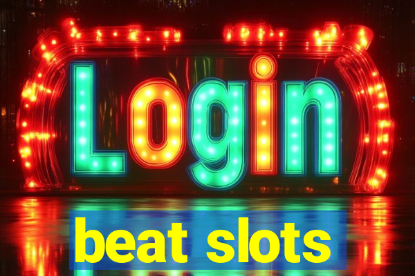 beat slots