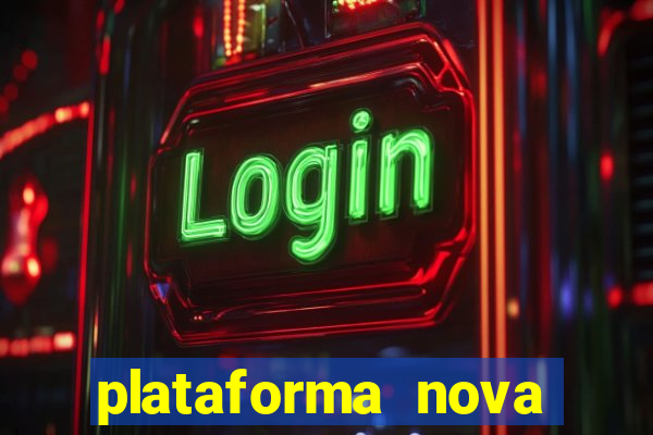 plataforma nova pagando no cadastro casino