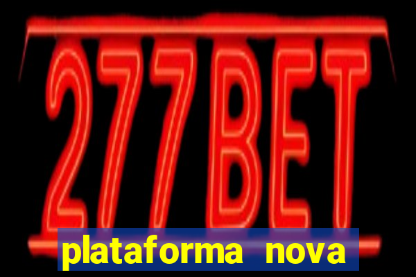 plataforma nova pagando no cadastro casino