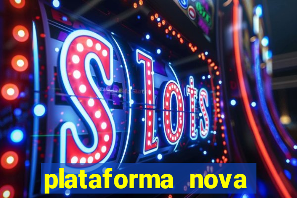 plataforma nova pagando no cadastro casino