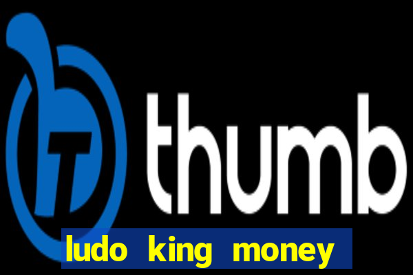 ludo king money real cash online