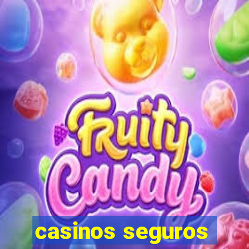 casinos seguros