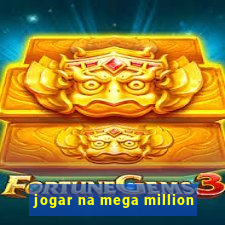 jogar na mega million