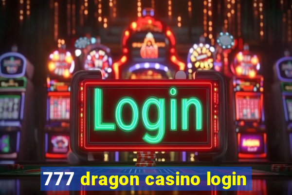 777 dragon casino login