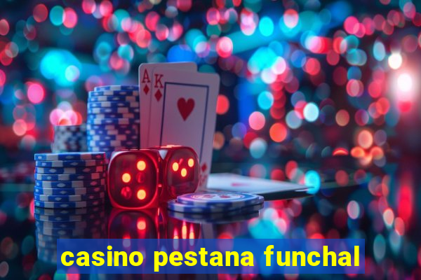 casino pestana funchal