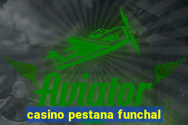 casino pestana funchal