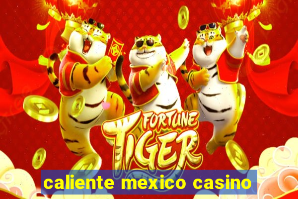 caliente mexico casino