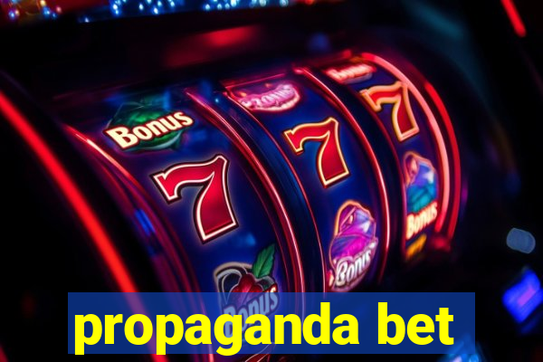 propaganda bet