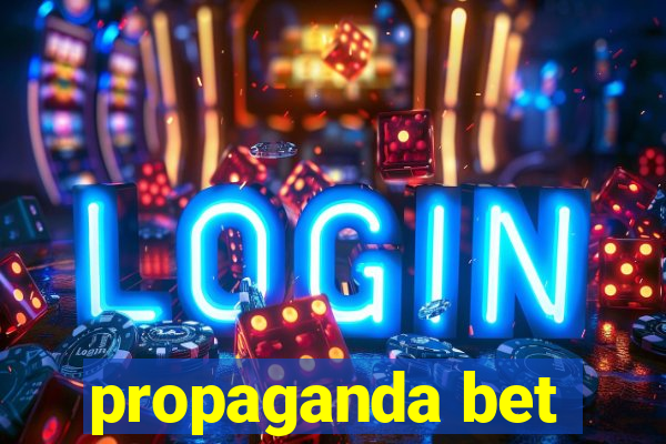 propaganda bet