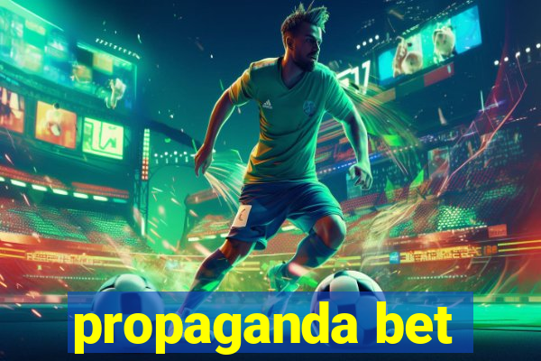 propaganda bet