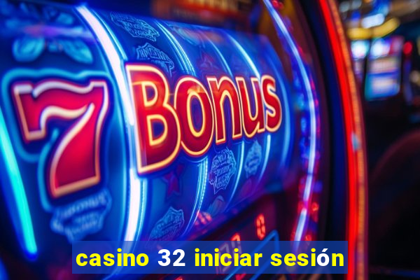 casino 32 iniciar sesión