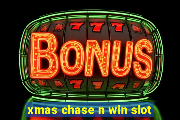 xmas chase n win slot