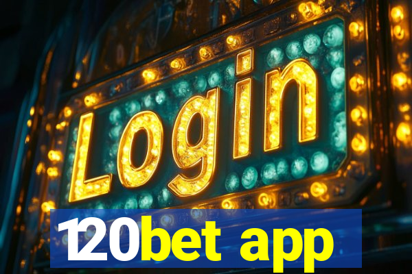 120bet app