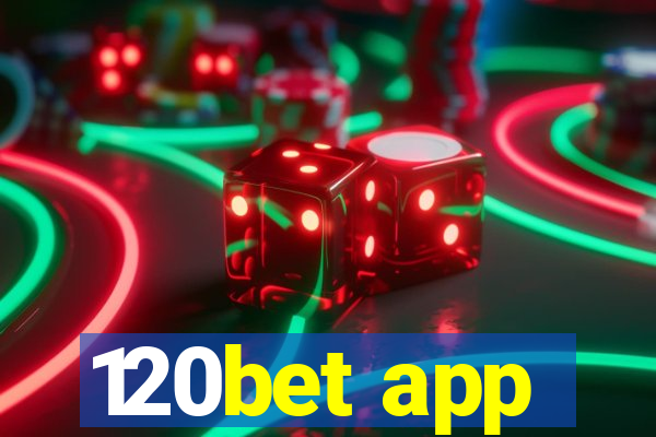 120bet app