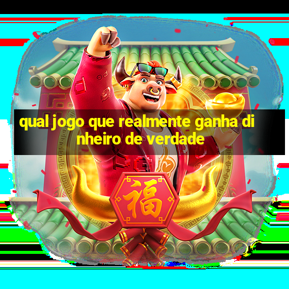 qual jogo que realmente ganha dinheiro de verdade