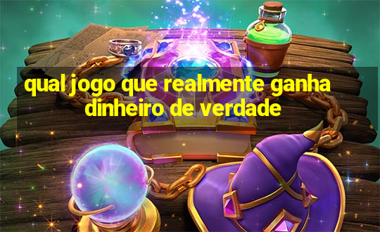 qual jogo que realmente ganha dinheiro de verdade