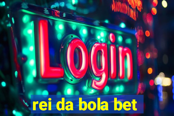 rei da bola bet