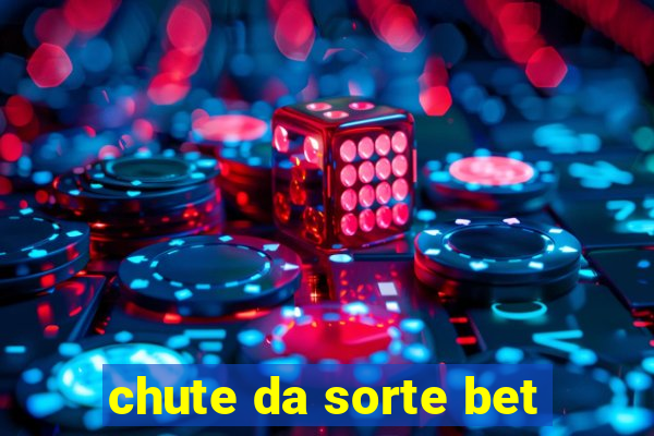 chute da sorte bet