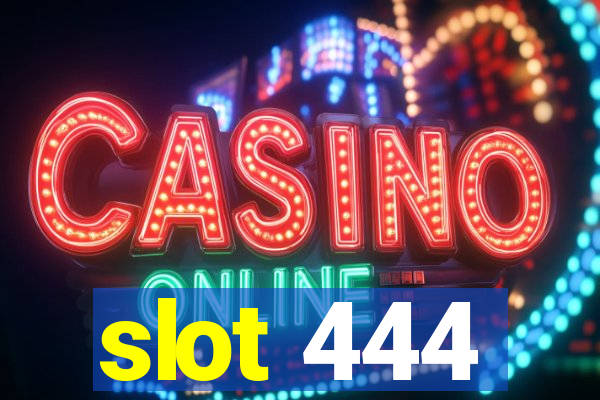 slot 444