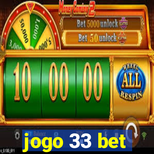 jogo 33 bet