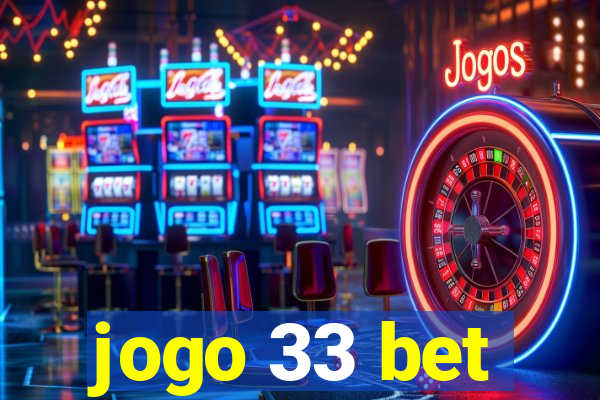 jogo 33 bet