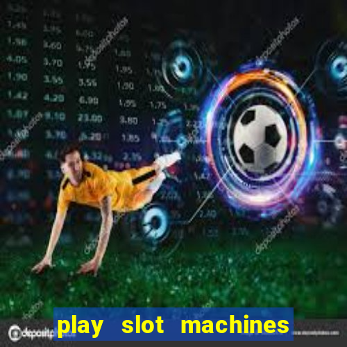 play slot machines for free