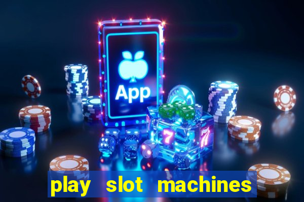 play slot machines for free