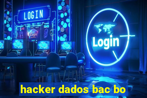 hacker dados bac bo