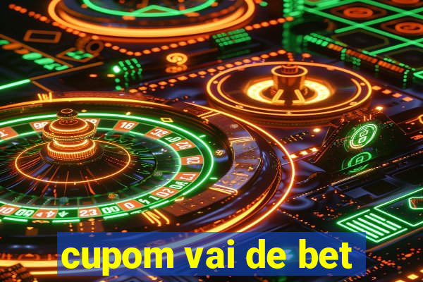 cupom vai de bet