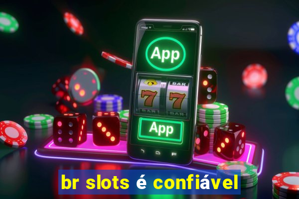 br slots é confiável