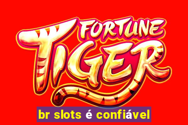 br slots é confiável