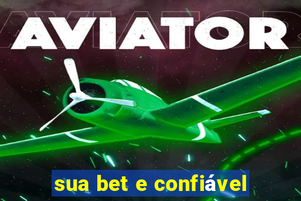 sua bet e confiável