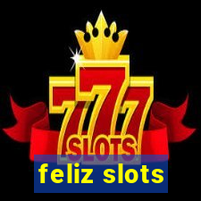 feliz slots