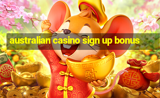 australian casino sign up bonus