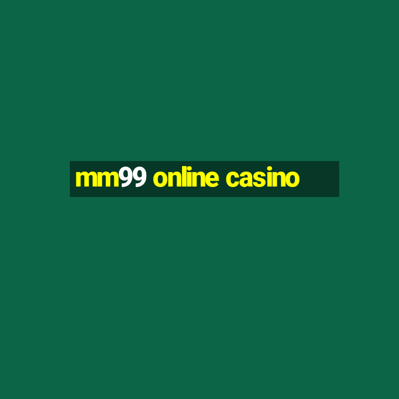 mm99 online casino