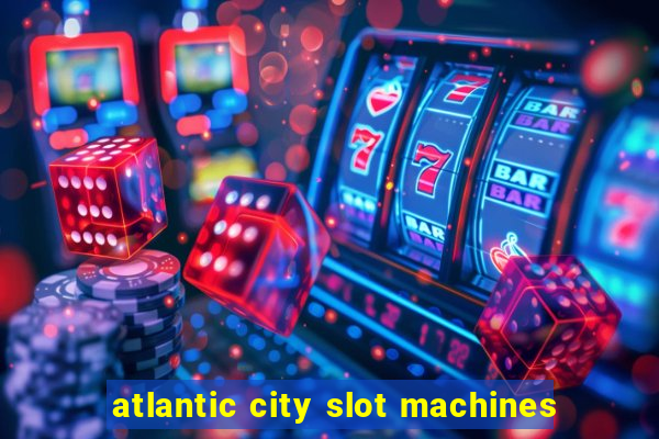 atlantic city slot machines