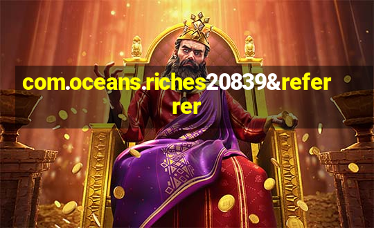 com.oceans.riches20839&referrer