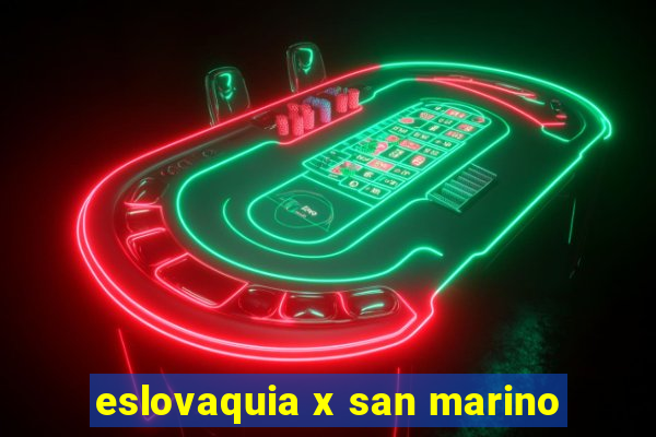 eslovaquia x san marino