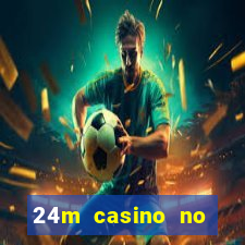 24m casino no deposit bonus